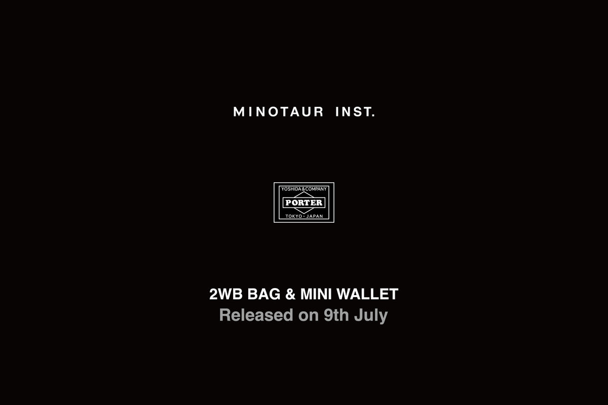 MINOTAUR INST. x PORTER